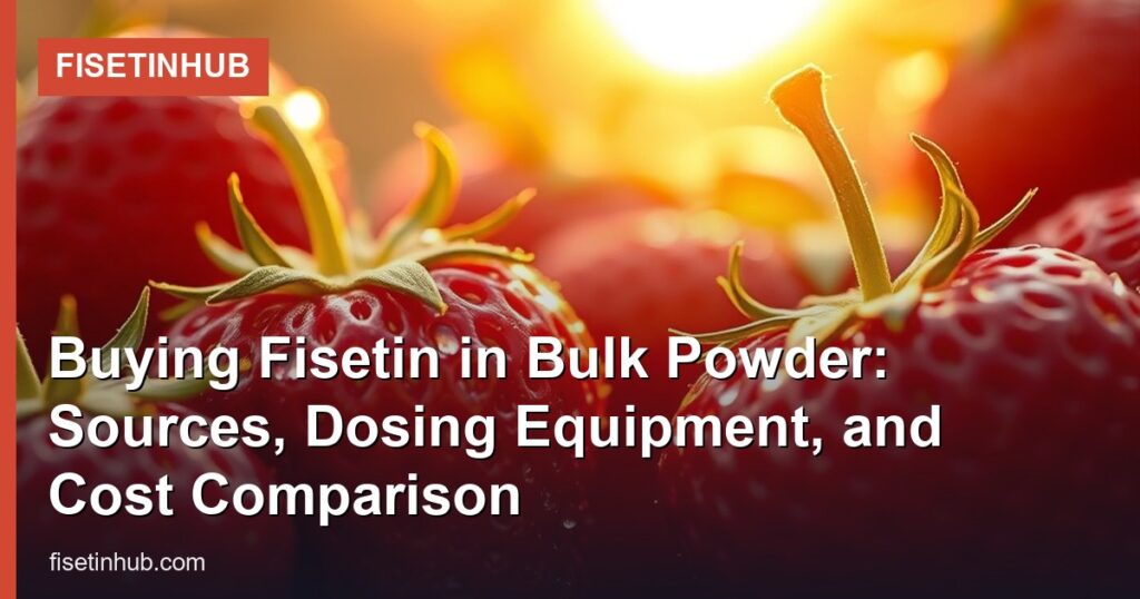 Buying Fisetin in Bulk Powder: Sources, Dosing Equipment, and Cost Comparison - FisetinHub