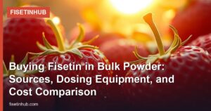 Buying Fisetin in Bulk Powder: Sources, Dosing Equipment, and Cost Comparison