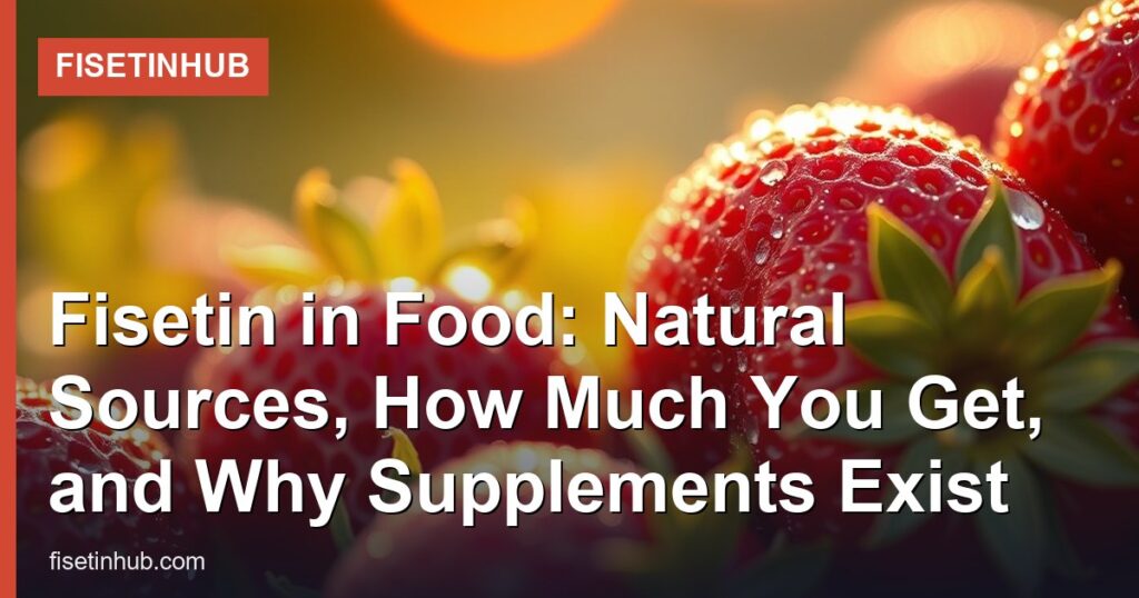 Fisetin in Food: Natural Sources, How Much You Get, and Why Supplements Exist - FisetinHub