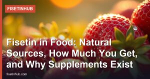 Fisetin in Food: Natural Sources, How Much You Get, and Why Supplements Exist
