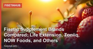 Fisetin Supplement Brands Compared: Life Extension, Toniiq, NOW Foods, and Others