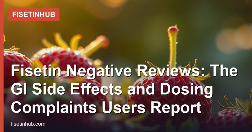 Fisetin Negative Reviews: The GI Side Effects and Dosing Complaints Users Report - FisetinHub