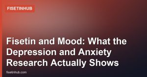 Fisetin and Mood: What the Depression and Anxiety Research Actually Shows